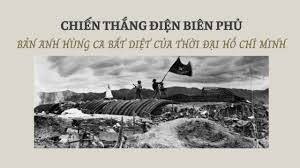  Chiến thắng Điện Biên Phủ - mốc vàng trong lịch sử dân tộc Việt Nam